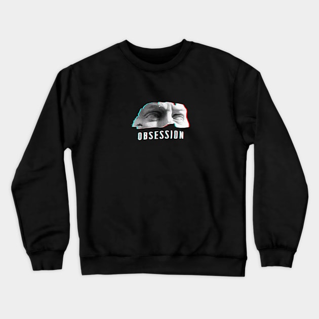 Obsession Crewneck Sweatshirt by Lolebomb